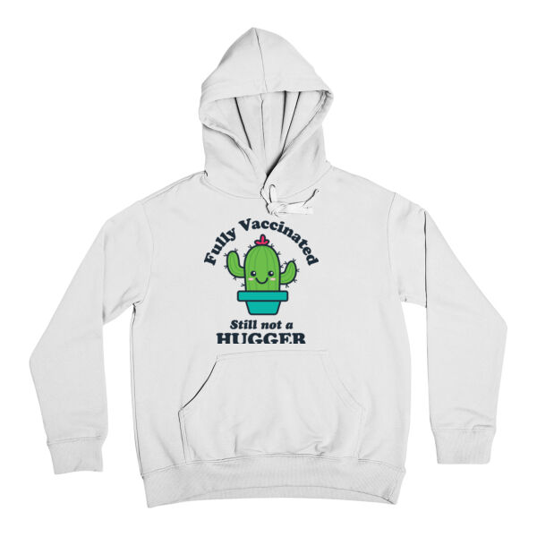 Fully Vaccinated Not a Hugger Hoodie Thumbnail