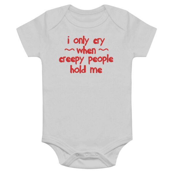 I Only Cry When Creepy People Hold Me Onesie Thumbnail