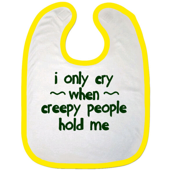 I Only Cry When Creepy People Hold Me Bib Thumbnail