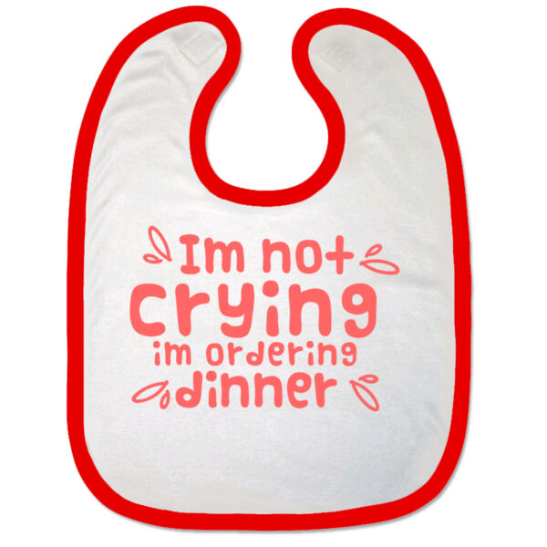 Im Not Crying. Im Ordering Dinner Bib Thumbnail