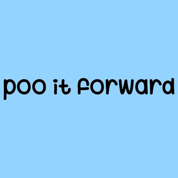 Poo it forward - by Imad Shawa Thumbnail