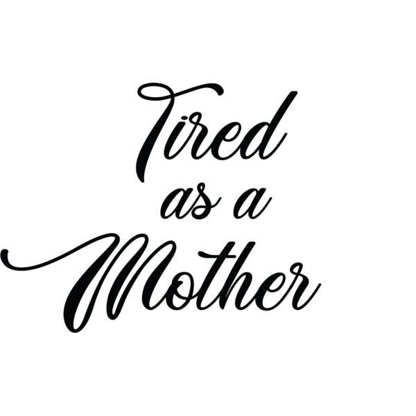 Tired As a Mother Thumbnail